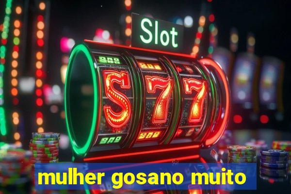 mulher gosano muito